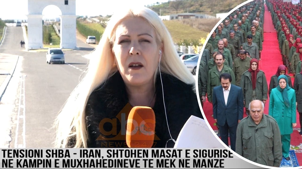 Përplasjet SHBA – Iran, shtohen masat e sigurisë në kampin e muxhahedinëve në Manzë