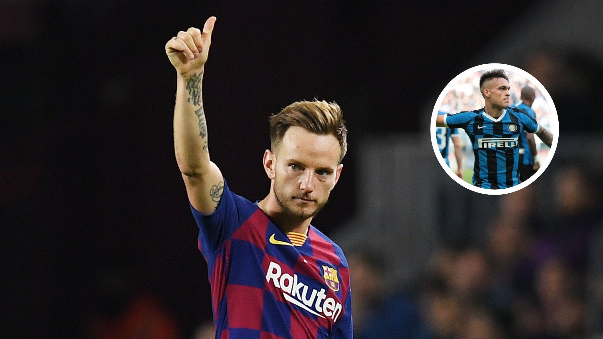 Merkato, Lautaro Martinez dhe kërkesa e vajzës: Rakitic flet hapur