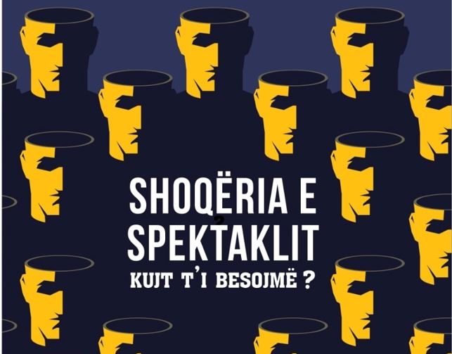 Shoqëria e spektaklit, kujt duhet t’i besojmë?