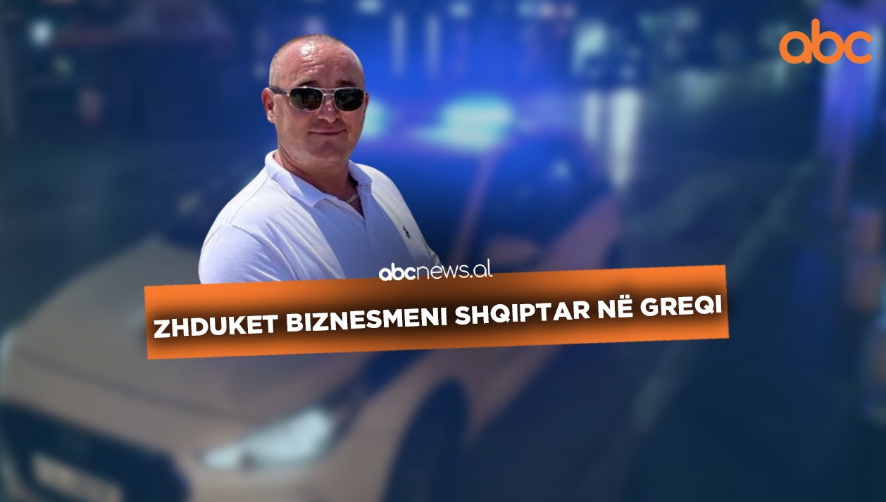 “Makina u gjet me dyer të hapura, celulari….”, çfarë di deri më tani policia mbi zhdukjen e biznesmenit shqiptar në Greqi