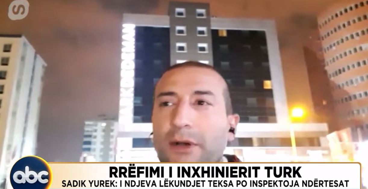 Inxhinieri turk për ABC: I ndjeva lëkundjet teksa po inspektoja ndërtesat, autoritetet na paralajmëruan për tërmete