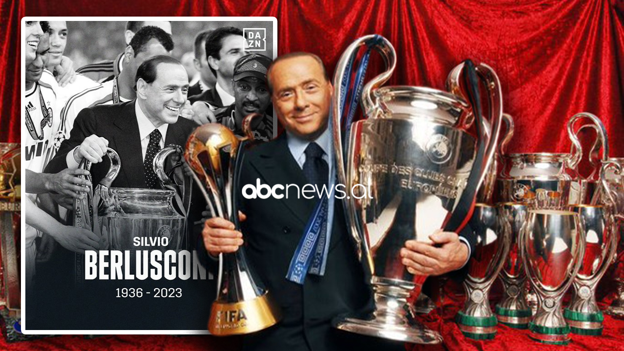 Ngriti Milanin në majat e futbollit botëror, Berlusconi ishte presidenti ikonë i futbollit