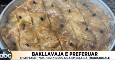 Bakllavaja e preferuar, shqiptarët nuk heqin dorë nga ëmbëlsira tradicionale