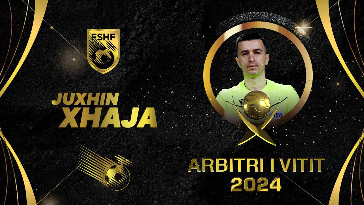 Juxhin Xhaja përzgjidhet “Arbitri i Vitit” 2024
