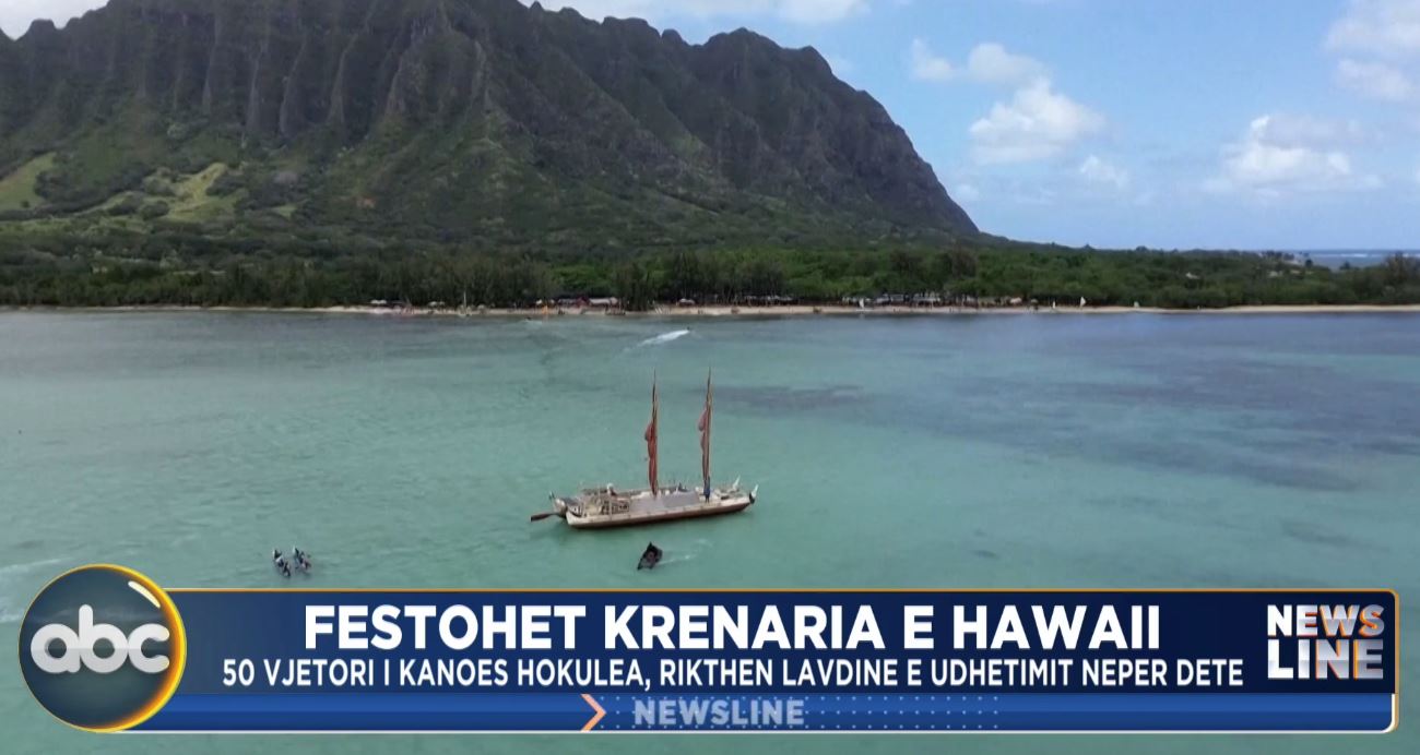 Festohet krenaria e Hawaii/ 50 vjetori i kanoes Hokulea, rikthen lavdinë e udhëtimit nëpër dete